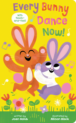 Every Bunny Dance Now - Holub, Joan, and Black, Allison (Illustrator)