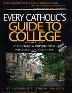 Every Catholic's Guide to College 2018: The 315 Best Us Colleges & Universities for Practicing Catholics