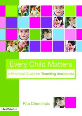 Every Child Matters: A Practical Guide for Teaching Assistants - Cheminais, Rita