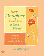 Every Daughter Should Have a Book Like This: To Remind Her How Wonderful She Is