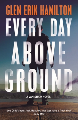 Every Day Above Ground - Hamilton, Glen Erik