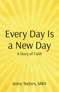 Every Day Is a New Day: A Story of Faith