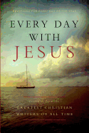 Every Day with Jesus: Treasures from the Greatest Christian Writers of All Time: Devotions for Every Day of the Year