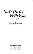 Every Day with Jesus - Duncan, George