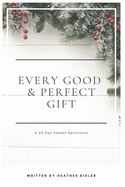 Every Good and Perfect Gift: A 25 Day Advent Devotional