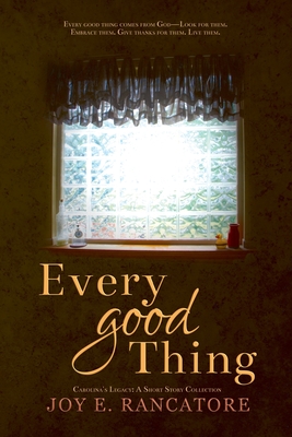 Every Good Thing - Rancatore, Joy E, and Ritchey, Rachael (Cover design by)