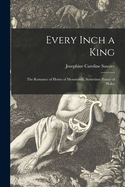 Every Inch a King [microform]: the Romance of Henry of Monmouth, Sometime Prince of Wales