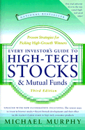 Every Investor's Guide to High-Tech Stocks and Mutual Funds, 3rd Edition: Proven Strategies for Picking High-Growth Winners - Murphy, Michael