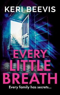 Every Little Breath: A chilling, addictive psychological thriller from TOP 10 BESTSELLER Keri Beevis - Beevis, Keri