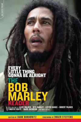 Every Little Thing Gonna Be Alright: The Bob Marley Reader - Bordowitz, Hank