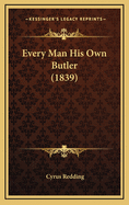 Every Man His Own Butler (1839)