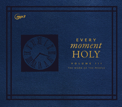 Every Moment Holy, Volume III: The Work of the People - McKelvey, Douglas Kaine, and Constant, Charles (Narrator), and de Ocampo, Ramon (Narrator)