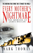 Every Mother's Nightmare: The Murder of James Bulger