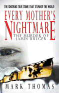 Every Mother's Nightmare - The Murder of James Bulger