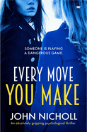 Every Move You Make: A Chilling Psychological Thriller