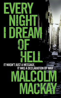 Every Night I Dream of Hell - Mackay, Malcolm