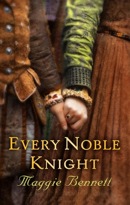 Every Noble Knight - Bennett, Maggie