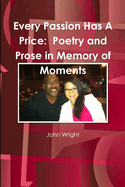 Every Passion Has A Price: Poetry and Prose in Memory of Moments