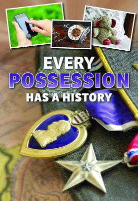 Every Possession Has a History - Vickers, Rebecca