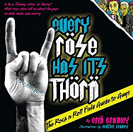 Every Rose Has Its Thorn: The Rock 'n' Roll Field Guide to Guys