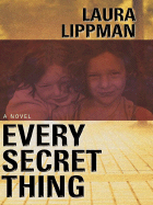 Every Secret Thing - Lippman, Laura