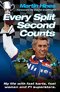 Every Split Second Counts: My Life with Fast Karts, Fast Women and F1 Superstars