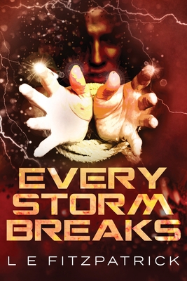 Every Storm Breaks - Fitzpatrick, L E