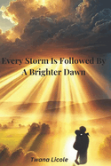 Every Storm Is Followed By A Brighter Dawn