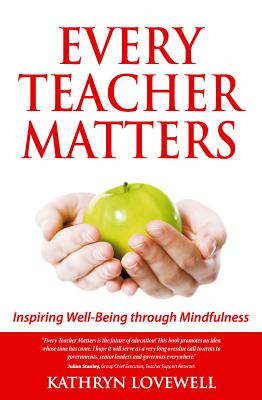 Every Teacher Matters: Inspiring Well-Being Through Mindfulness - Lovewell, Kathryn