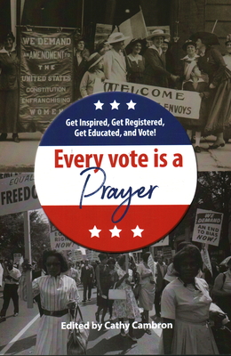 Every Vote Is a Prayer - Cambron, Cathy (Editor)