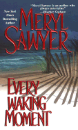 Every Waking Moment - Sawyer, Meryl