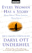 Every Woman Has a Story: Many Voices, Many Lessons, Many Lives - Underhill, Daryl Ott (Compiled by), and Colbourne, Kymberli (Read by), and Fleming, Kate (Read by)