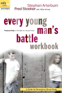 Every Young Man's Battle Workbook: Practical Help in the Fight for Sexual Purity: A Guide for Personal or Group Study