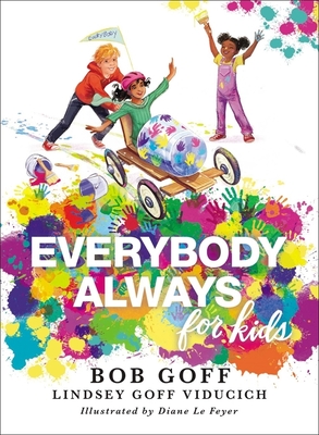 Everybody, Always for Kids - Goff, Bob, and Viducich, Lindsey Goff