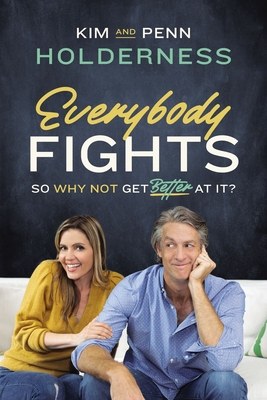 Everybody Fights: So Why Not Get Better at It? - Holderness, Kim, and Holderness, Penn