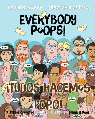 Everybody Poops! / Todos hacemos pop?!: A Suteki Creative Spanish & English Bilingual Book - Avery, Justine, and Zhuravlova, Olga (Illustrator)