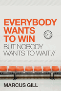 Everybody Wants to Win: But Nobody Wants to Wait