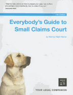 Everybody's Guide to Small Claims Court