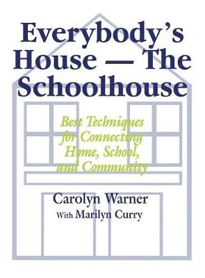 Everybodys House - The Schoolhouse: Best Techniques for Connecting Home, School, and Community - Warner, Carolyn, and Curry, Marilyn