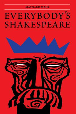 Everybody's Shakespeare: Reflections Chiefly on the Tragedies - Mack, Maynard