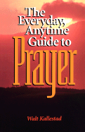 Everyday Anytime Prayer - Kallestad, Walt, Dr.
