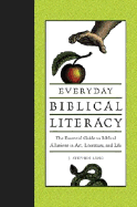 Everyday Biblical Literacy: The Essential Guide to Biblical Allusions in Art, Literature and Life - Lang, J Stephen