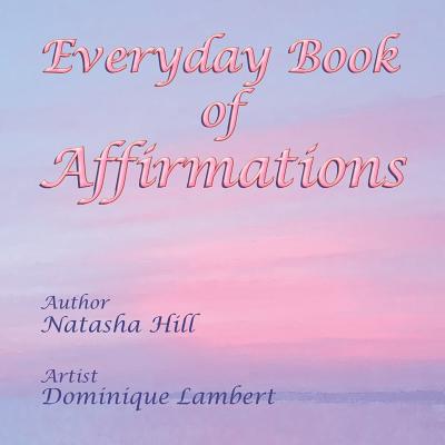 Everyday Book of Affirmations - Hill, Natasha