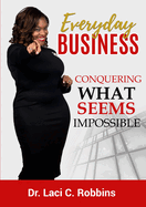 Everyday Business: Conquering What Seems Impossible