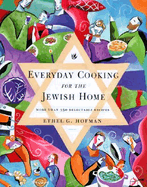 Everyday Cooking for the Jewish Home: More Than 350 Delectable Recipes