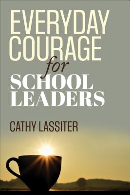 Everyday Courage for School Leaders - Lassiter, Cathy J, Dr.