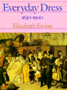 Everyday Dress 1650-1900(oop) - Ewing, Elizabeth