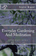 Everyday Gardening And Meditation: A blade of grass can be a path to a more spiritual you.