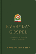 Everyday Gospel: A Daily Devotional Connecting Scripture to All of Life