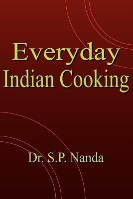 Everyday Indian Cooking - Nanda, S P, Dr.